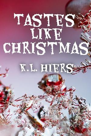 Tastes Like Christmas by K.L. Hiers