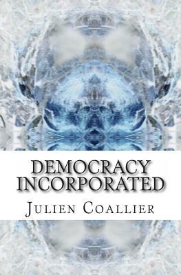 Democracy Incorporated by Julien Coallier