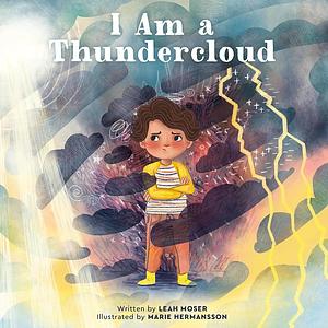 I Am a Thundercloud by Leah Moser