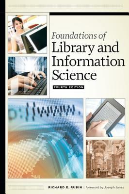 Foundations of Library and Information Science: Fourth Edition by E Rubin