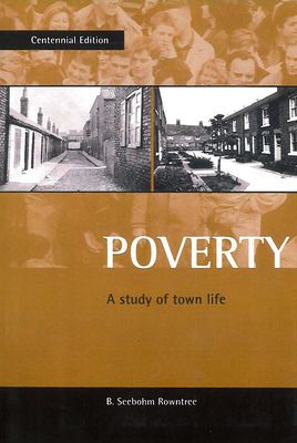 Poverty: A Study of Town Life by B. Rowntree, Jonathan Bradshaw