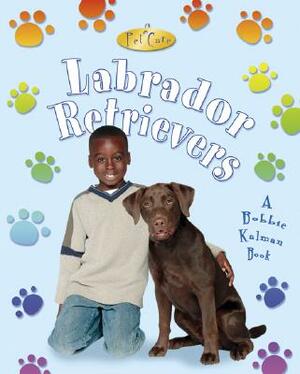 Labrador Retrievers by Bobbie Kalman, Kelley MacAulay