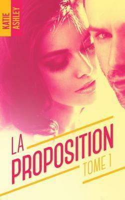 La Proposition - Tome 1 by Katie Ashley