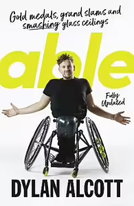 Able: fully updated edition by Dylan Alcott