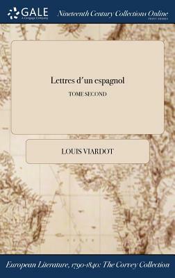 Lettres D'Un Espagnol; Tome Second by Louis Viardot