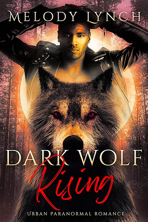 Dark Wolf Rising by Melody Lynch