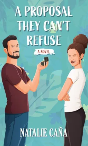 A Proposal They Can't Refuse by Natalie Caña