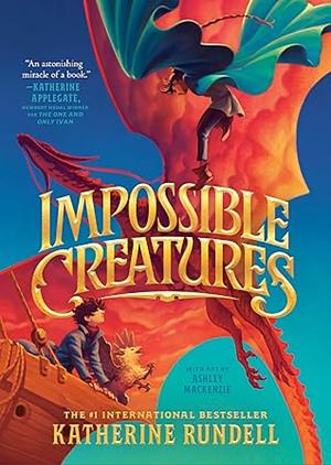 Impossible Creatures by Katherine Rundell