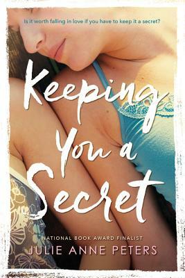 Keeping You a Secret by Julie Anne Peters