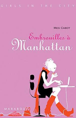 Embrouilles à Manhattan by Meg Cabot