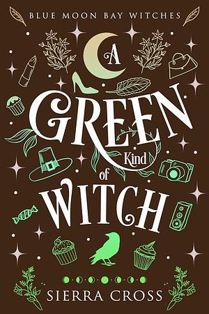 A Green Kind of Witch by Sierra Cross
