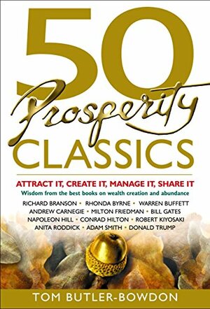 50 Prosperity Classics: Attract It, Create It, Manage It, Share It by Tom Butler-Bowdon