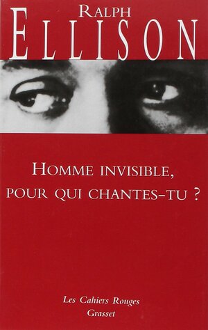 Homme invisible, pour qui chantes-tu ? by Ralph Ellison