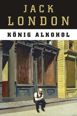 König Alkohol by Jack London