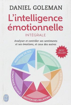 L'intelligence émotionnelle : Intégrale by Daniel Goleman