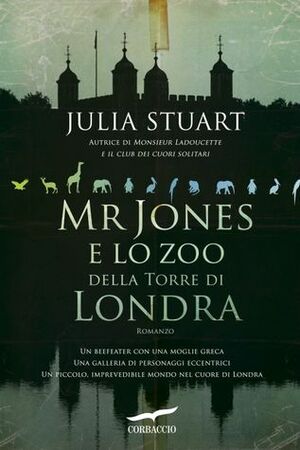 Mr Jones e lo zoo della Torre di Londra by Julia Stuart, Katia De Marco