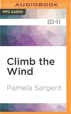 Climb the Wind: A Novel of Another America by Pamela Sargent