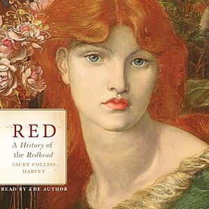 Red: A History of the Redhead  by Jacky Colliss Harvey