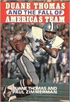 Duane Thomas and the Fall of America's Team by Paul Zimmerman, Duane Thomas