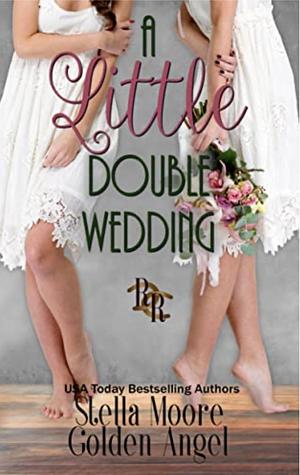 A Little Double Wedding: A Rawhide Ranch Story by Stella Moore, Golden Angel