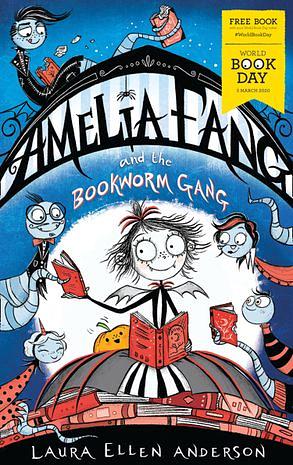 Amelia Fang and the Bookworm Gang – World Book Day 2020 by Laura Ellen Anderson
