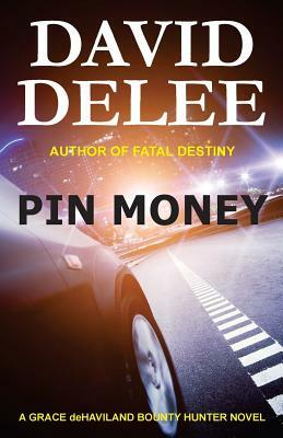 Pin Money: A Grace Dehaviland Bounty Hunter Novel by David Delee