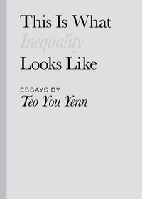 This Is What Inequality Looks Like by Teo You Yenn