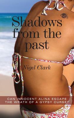 Shadows from the Past: Shadows from the Past by Nigel Clark