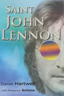 Saint John Lennon by Roseanne Bottone, Daniel Hartwell