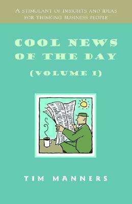 Cool News of the Day (Volume 1) by Tim Manners