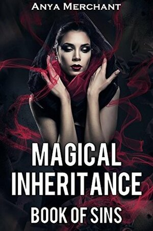 Magical Inheritance: Book of Sins by Anya Merchant