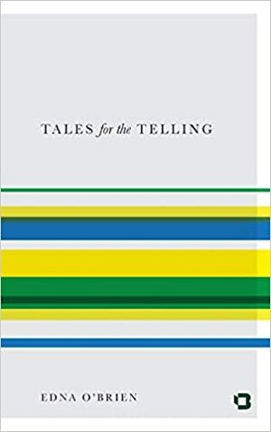 Tales for the Telling by Edna O'Brien