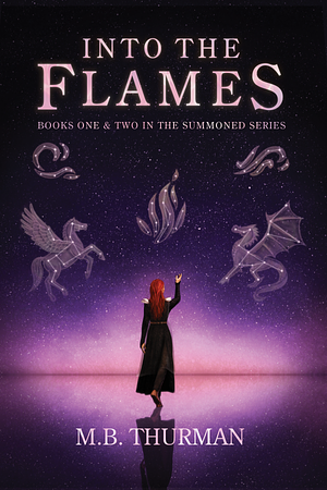 Into the Flames: Books One and Two in the Summoned Series by M.B. Thurman