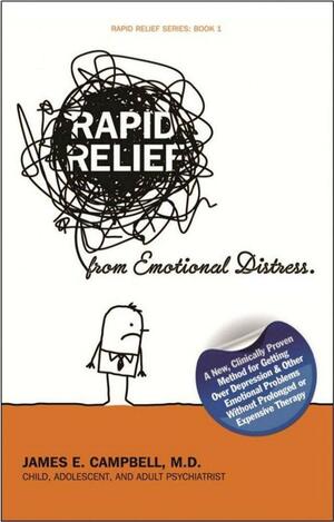 Rapid Relief From Emotional Distress by James E. Campbell, M. D.