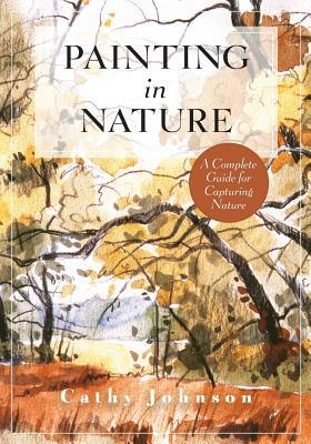 The Sierra Club Guide to Painting in Nature (Sierra Club Books Publication) by Cathy a. Johnson