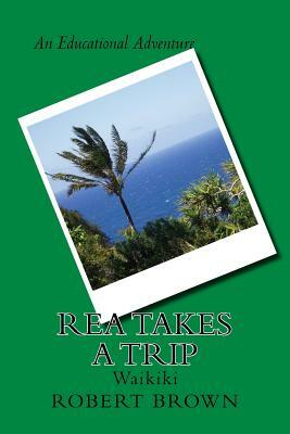 Rea Takes A Trip: Waikiki by Robert E. Brown
