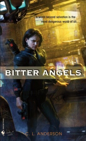 Bitter Angels by C.L. Anderson, Sarah Zettel