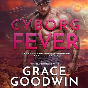 Cyborg Fever by Grace Goodwin