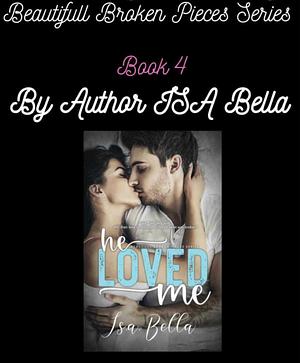 He Loved Me by I.S.A. Bella