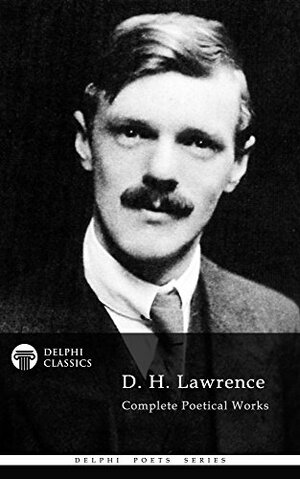Complete Poetry of D. H Lawrence by D.H. Lawrence