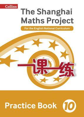 Shanghai Maths - The Shanghai Maths Project Practice Book Year 10: For the English National Curriculum by 