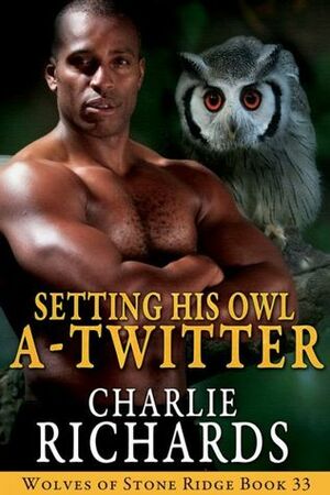 Setting His Owl A-Twitter by Charlie Richards