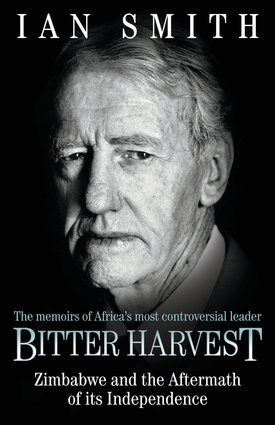 Bitter Harvest: Zimbabwe and the Aftermath of Its Independence by Rupert Cornwell, Ian Douglas Smith