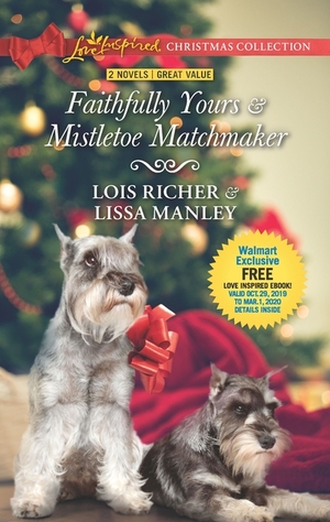 Faithfully Yours & Mistletoe Matchmaker by Lissa Manley, Lois Richer