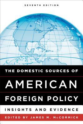 The Domestic Sources of American Foreign Policy: Insights and Evidence by 