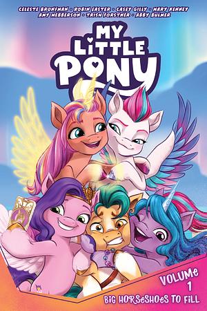 My Little Pony, Vol. 1: Big Horseshoes to Fill by Celeste Bronfman, Celeste Bronfman, Robin Easter, Mary Kenney