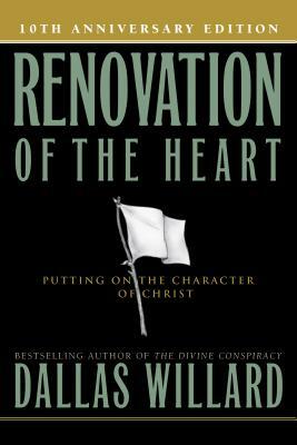 Renovation of the Heart: Putting on the Character of Christ by Dallas Willard