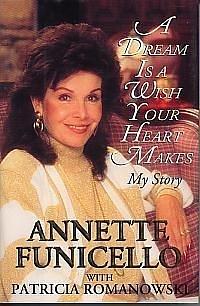 A Dream Is a Wish Your Heart Makes: My Story by Patricia Romanowski, Annette Funicello, Annette Funicello