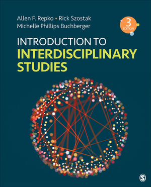 Introduction to Interdisciplinary Studies by Rick Szostak, Allen F. Repko, Michele Phillips Buchberger