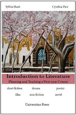 Introduction to Literature: Planning and Teaching a First-year Course by Cynthia Parr, Sylvia Hunt